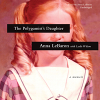 Anna LeBaron & Leslie Wilson - The Polygamist's Daughter: A Memoir artwork