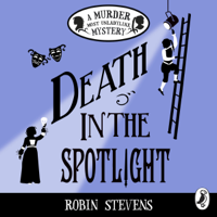 Robin Stevens - Death in the Spotlight: A Murder Most Unladylike Mystery (Unabridged) artwork