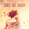 Take Me Away (feat. Therese) - EP