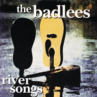 River Songs - The Badlees