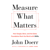 John Doerr & Larry Page (foreword) - Measure What Matters (Unabridged) artwork