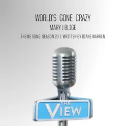 World’s Gone Crazy ("The View" Theme Song: Season 20) - Single - Mary J. Blige