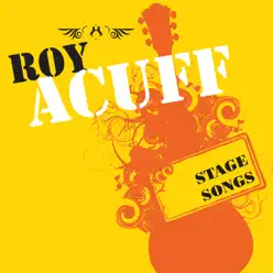 Stage Songs - Roy Acuff Stage Songs - Roy Acuff