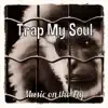 Stream & download Trap My Soul - Single