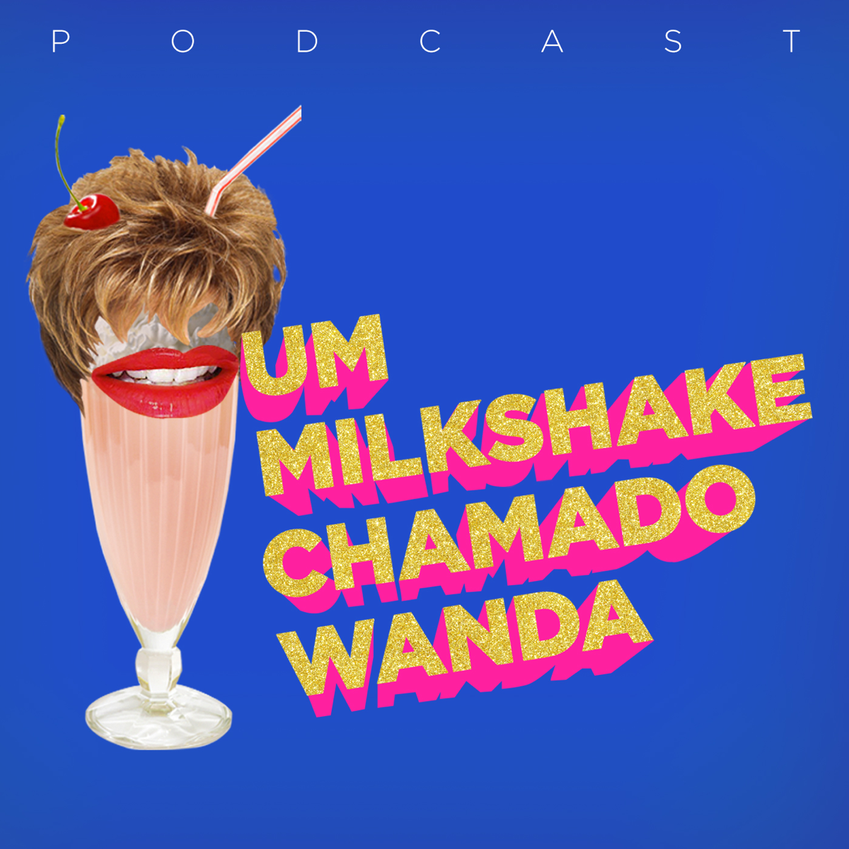 Best Episodes Of Um Milkshake Chamado Wanda On Podyssey Podcasts