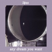 lϕss - Any Dream You Want
