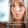 Best Dance Music 2017, Vol. 3 (Compiled & Mixed by Gerti Prenjasi), 2018