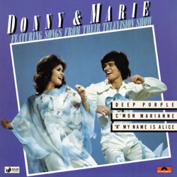 Donny & Marie Osmond - "A" My Name Is Alice