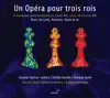 Stream & download Un opéra pour trois rois