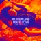 Make Love (Ben Macklin Remix) - Moodblanc lyrics