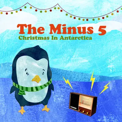 Christmas in Antarctica (feat. Ben Gibbard) - Single - The Minus 5