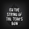 On the String of the Tear's Bow