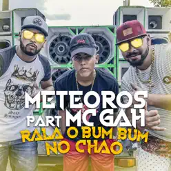 Rala o Bumbum no Chão (feat. MC GAH) - Single - Meteoros Rala o Bumbum no Chão (feat. MC GAH) - Single - Meteoros