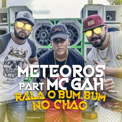 Rala o Bumbum no Chão (feat. MC GAH) - Single - Meteoros
