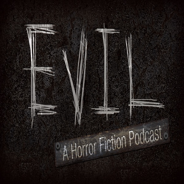 Evil - A Horror Fiction Podcast cover