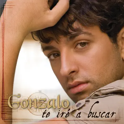 Te Iré a Buscar - Gonzalo Te Iré a Buscar - Gonzalo