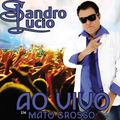 Ao Vivo em Mato Grosso - Sandro Lúcio