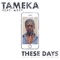 These Days (feat. Azzy) - Tameka Bowman lyrics