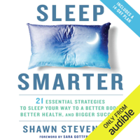 Shawn Stevenson & Sara Gottfried MD - foreword - Sleep Smarter: 21 Essential Strategies to Sleep Your Way to a Better Body, Better Health, and Bigger Success (Unabridged) artwork