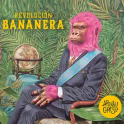 Revolución Bananera - Arnau Griso