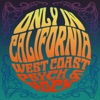 Only In California: West Coast Psych & Rock