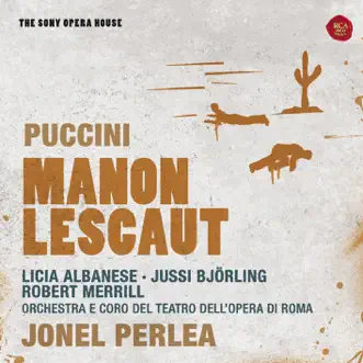 Puccini: Manon Lescaut - The Sony Opera House by Jonel Perlea, Anna Maria Rota, Enrico Campi, Franco Calabrese, Jussi Björling, Licia Albanese, Mario Carlin, Robert Merrill, Rome Opera Chorus & Rome Opera Orchestra album reviews, ratings, credits