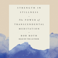 Bob Roth - Strength in Stillness (Unabridged) artwork