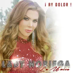 ¡Ay Dolor! - Lady Noriega ¡Ay Dolor! - Lady Noriega