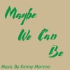 Maybe We Can Be - Single