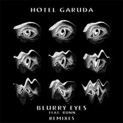 Blurry Eyes (Remixes) - EP by Hotel Garuda album reviews, ratings, credits