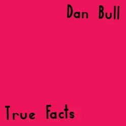 True Facts - Single - Dan Bull True Facts - Single - Dan Bull