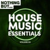 Nothing But... House Music Essentials, Vol. 03