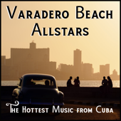 Varadero Beach Allstars: The Hottest Music from Cuba - Luis Santiago & Varadero Beach Allstars