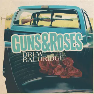 Guns & Roses - Single by Drew Baldridge album reviews, ratings, credits