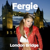 Fergie - London Bridge (Radio Edit) [Oh Snap]