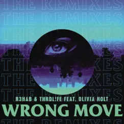 Wrong Move (Remixes) [feat. Olivia Holt] - Single by R3HAB & THRDL!FE album reviews, ratings, credits