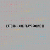 Katermukke Playground II artwork