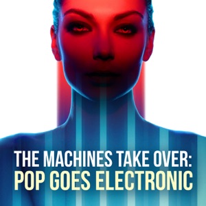 The Machines Take Over: Pop Goes Electronic
