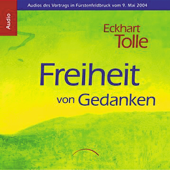 Freiheit von Gedanken - Eckhart Tolle