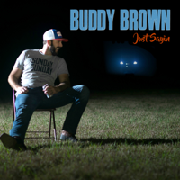 Buddy Brown - Just Sayin' artwork