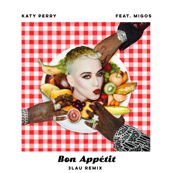 Bon Appétit (feat. Migos) [3LAU Remix] - Single - Katy Perry