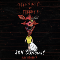 Alex Strobach - Five Nights at Freddy's: Still Curious?: An Unofficial FNAF Tale, Book 2 (Unabridged) artwork