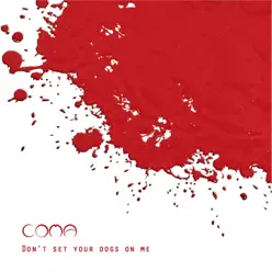 Don't Set Your Dogs on Me - Coma Don't Set Your Dogs on Me - Coma