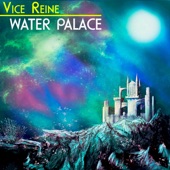 Vice Reine - Water Palace