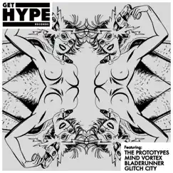 Get Hype Remixed, Pt. 2 - Single by The Prototypes, Glitch City & Bladerunner album reviews, ratings, credits