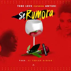 Se Rumora (feat. Anyuri) - Single - Tobe Love