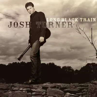 Long Black Train - Josh Turner Long Black Train - Josh Turner