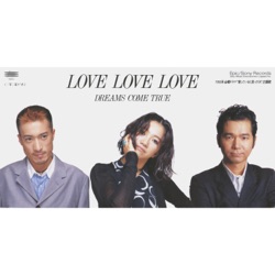 DREAMS COME TRUE - LOVE LOVE LOVE