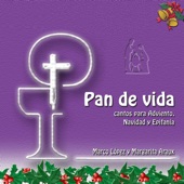 Pan de Vida: Adviento, Navidad y Epifanía (feat. Margarita Araux) artwork