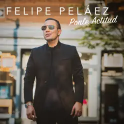 Ponle Actitud - Felipe Peláez